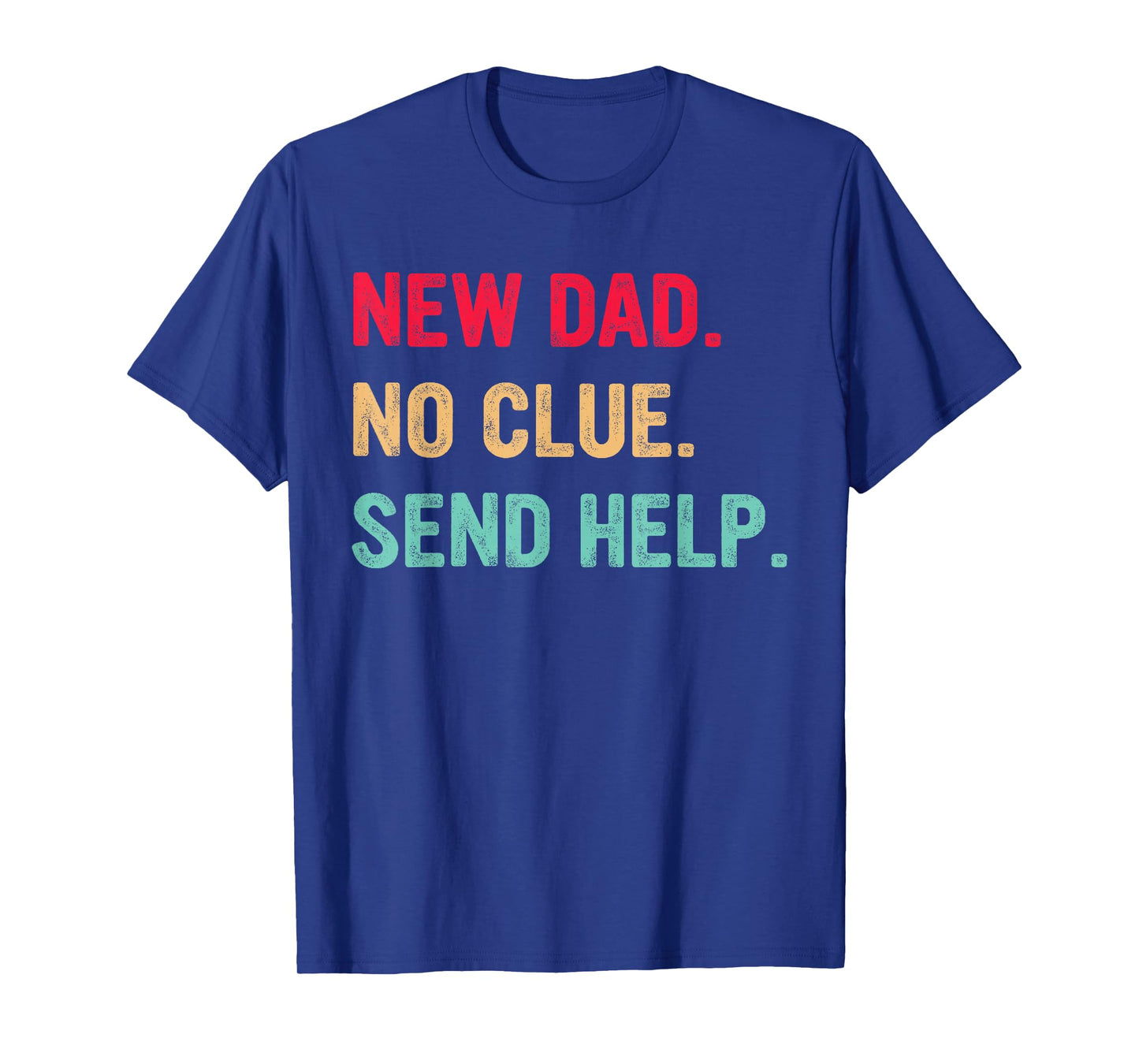 New Dad No Clue Send Help Vintage Design T-Shirt