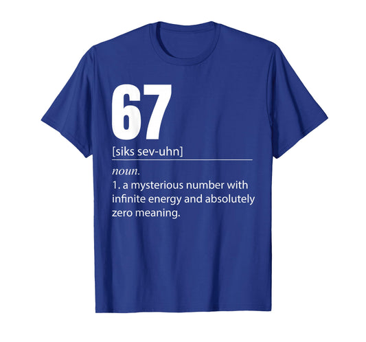 67 Definition The Meaning of 67 Meme Funny Six Seven T-Shirt