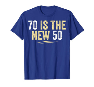 70 is The New 50 Funny Seventy Years Old 70th Birthday T-Shirt