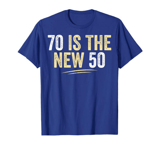 70 is The New 50 Funny Seventy Years Old 70th Birthday T-Shirt