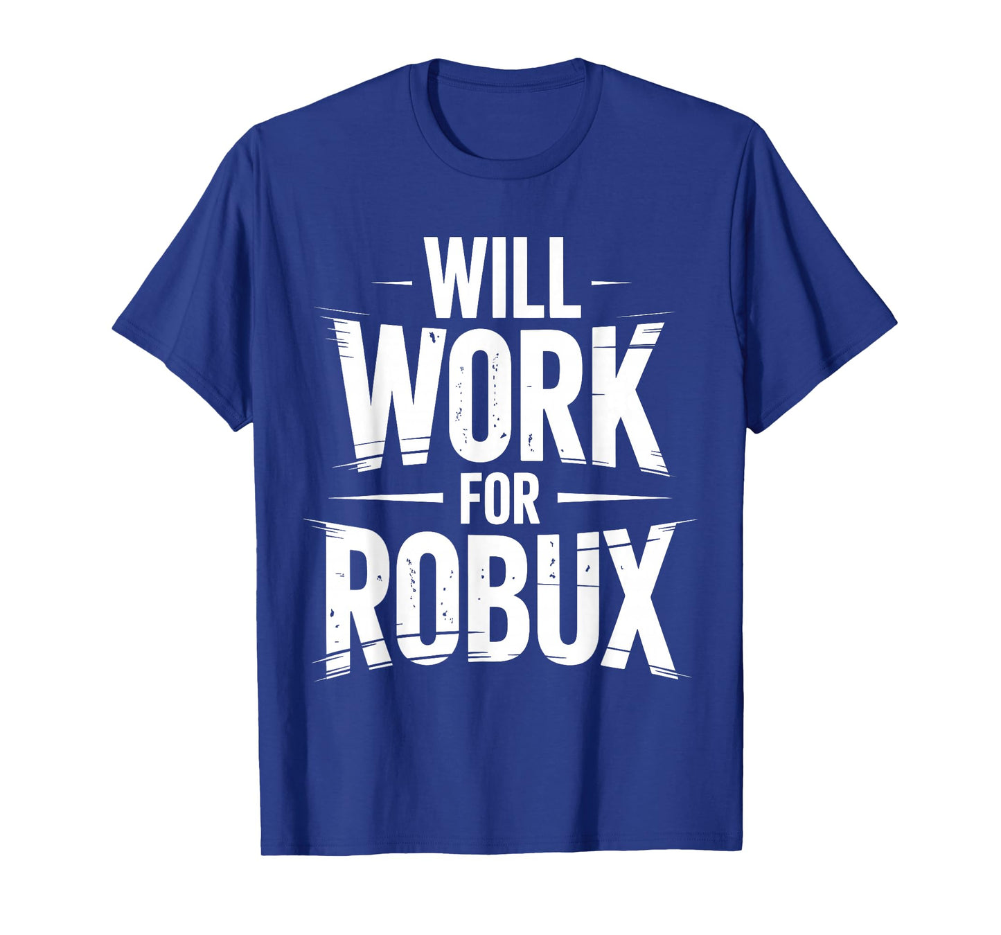 I Will Work for Robux Quote Funny Gamer Video Game Noob T-Shirt