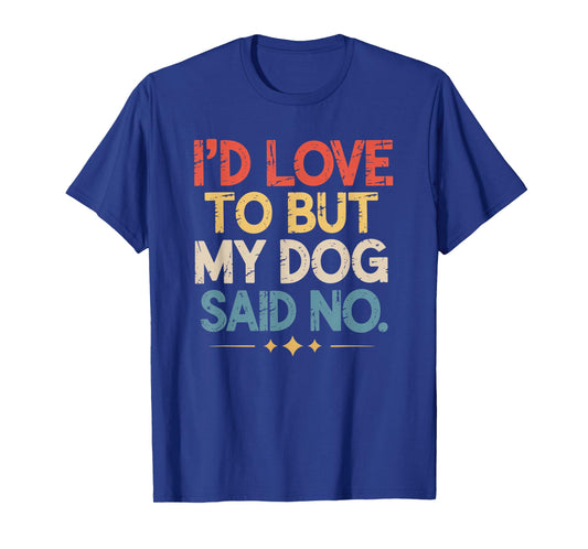 I'd Love to But My Dog Said No Funny Introvert Graphic T-Shirt