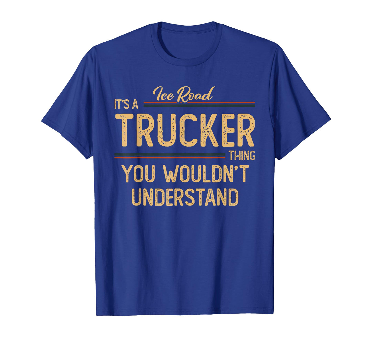 Ice Road Trucker | Semi Trucking Dad T-Shirt
