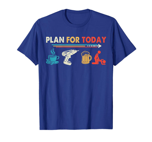 Retro Vintage Plan for Today Power Drill Coffee Beer Lover T-Shirt