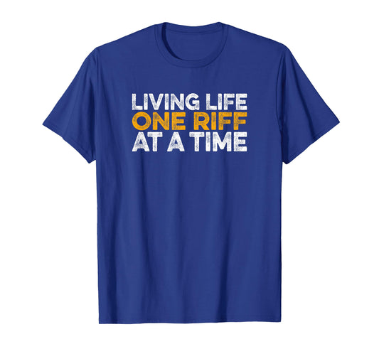 Living Life One Riff at A Time Guitar Music Player Phrase T-Shirt