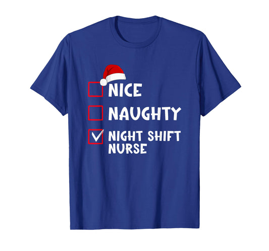 Nice Naughty Night Shift Nurse Funny Christmas List T-Shirt