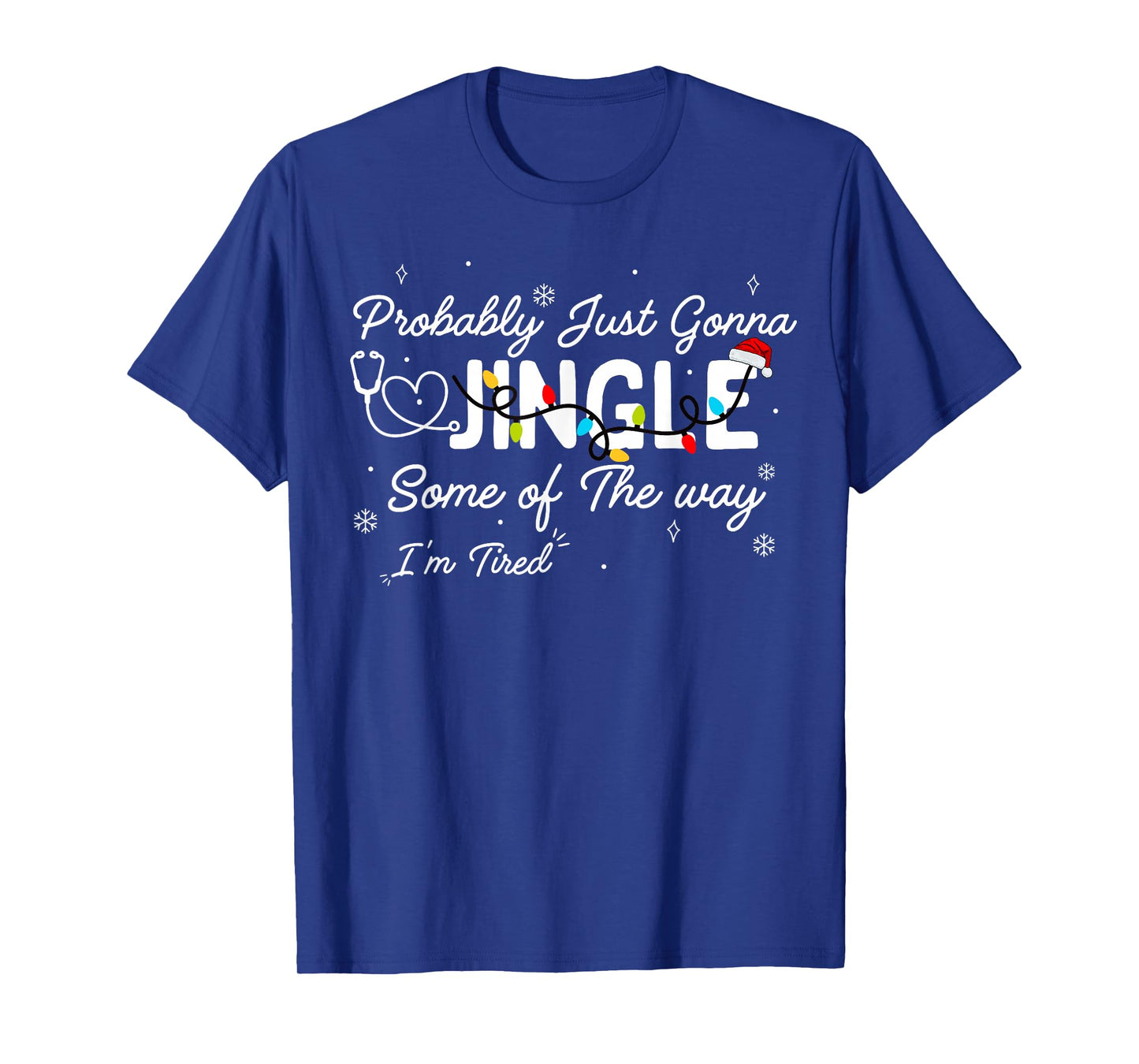 Funny Nurse Christmas Jingle Some of The Way I'm Tired Quote T-Shirt