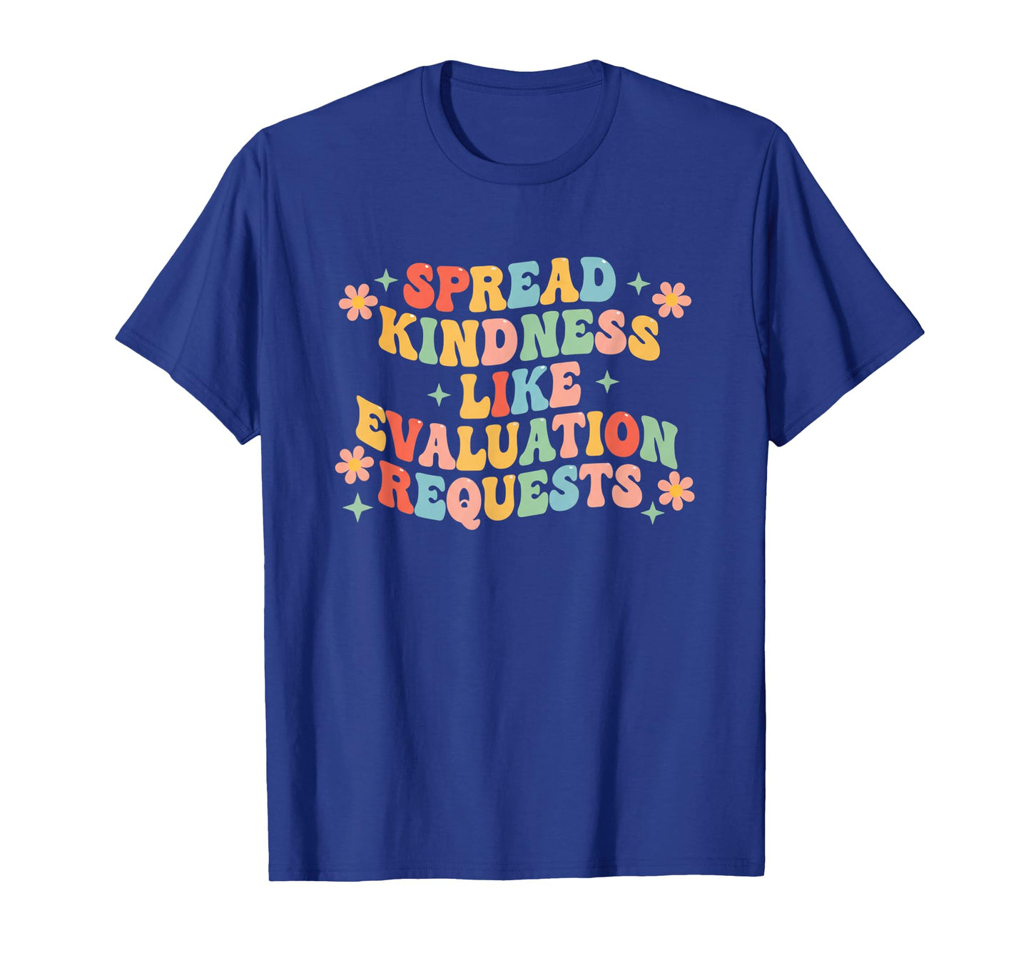 Spread Kindness Like Evaluation Requests Teacher School T-Shirt