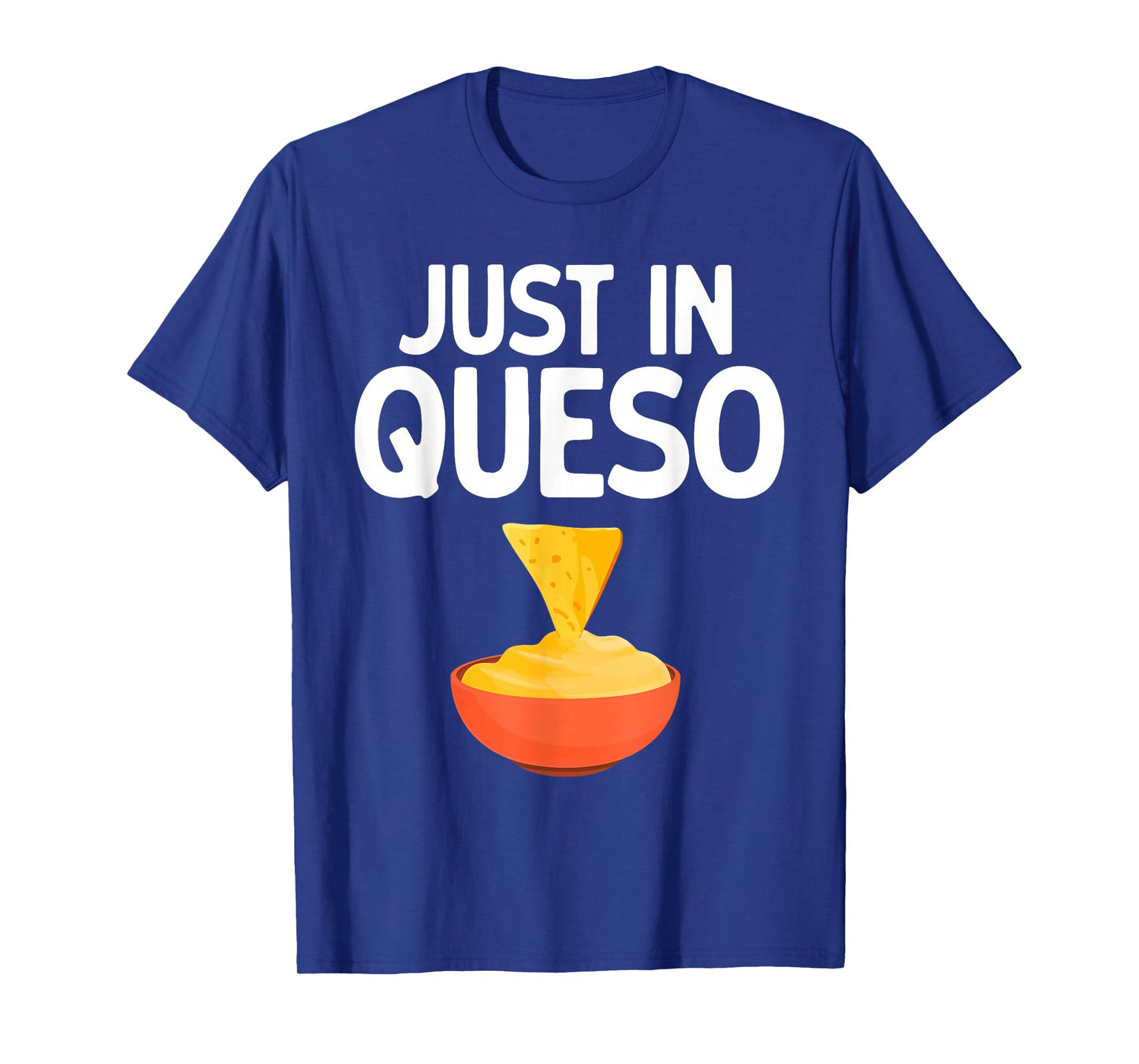 Funny Queso Art for Men Women Dip Cheese Lover Chips & Queso T-Shirt