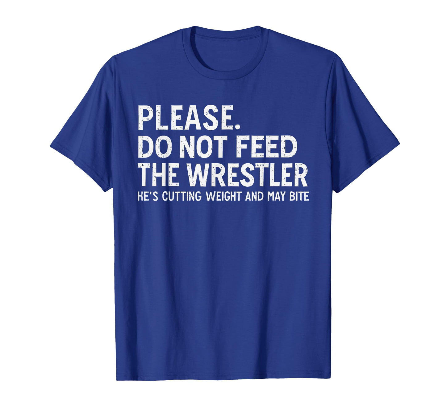 Please Dont Feed Wrestler Funny Wrestling Men Women Boy Kids T-Shirt