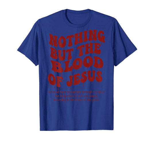Nothing But The Blood of Jesus T-Shirt