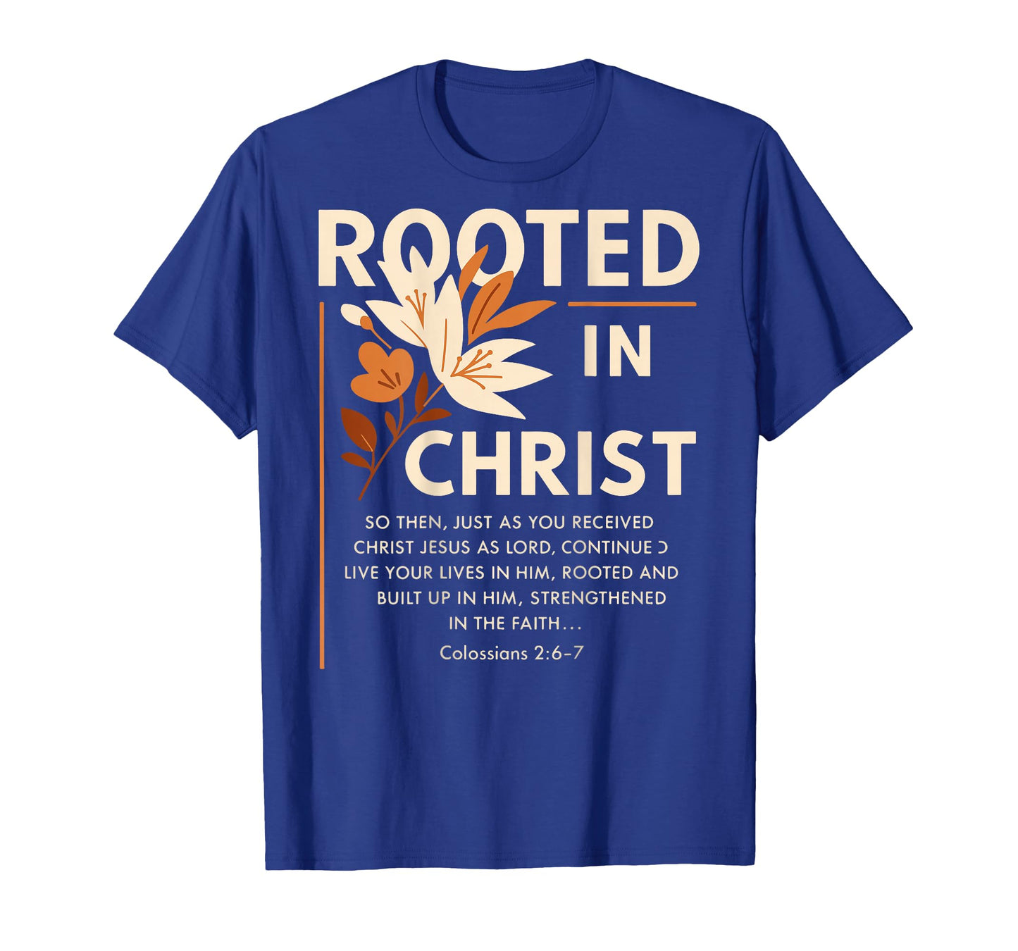 Rooted in Christ Religious Christian Jesus Faith (On Back) T-Shirt