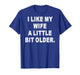 (Back) I Like My Wife A Little Bit Older Funny Wife Saying T-Shirt