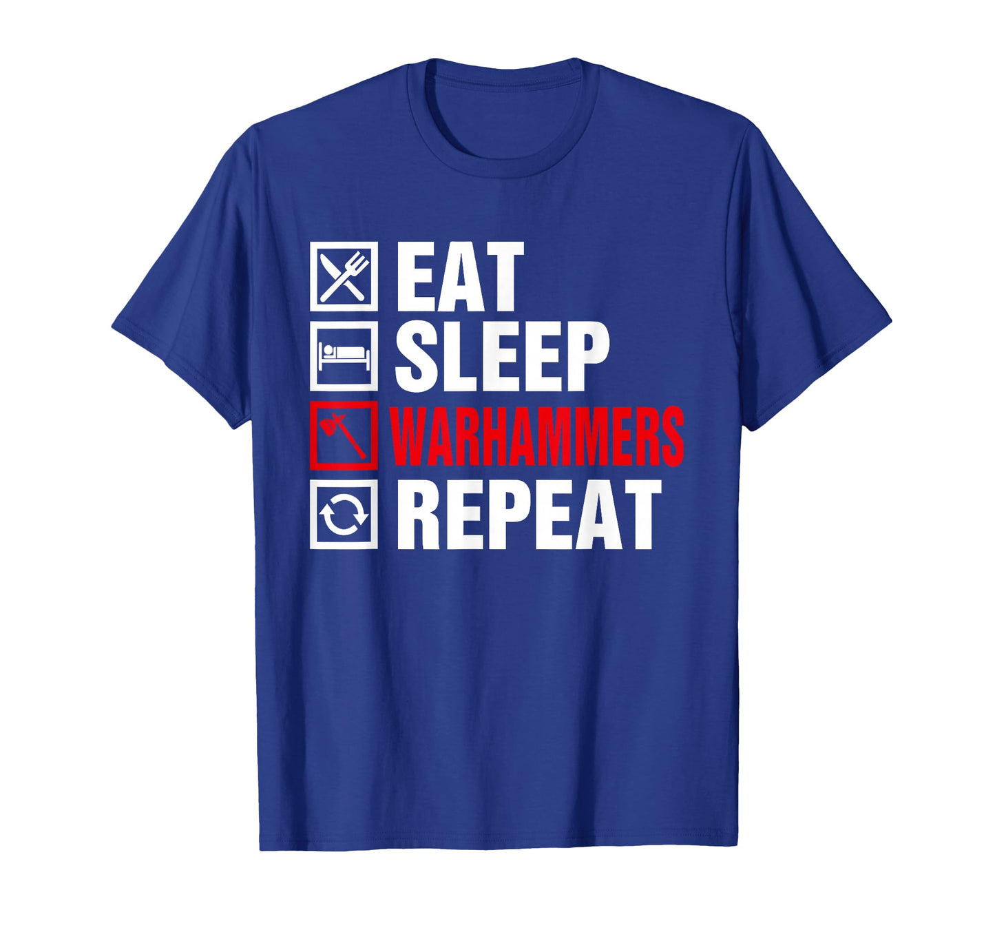 Eat Sleep Warhammers Repeat for Men Women Boys Kids T-Shirt