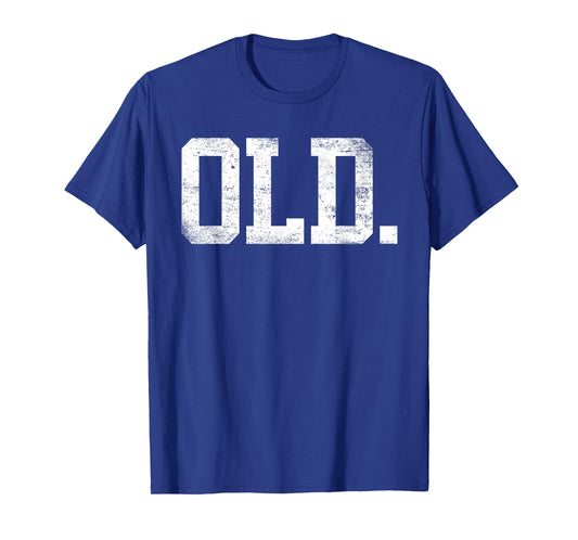 Old Funny Old Man Senior Humor Dad Grandpa T-Shirt
