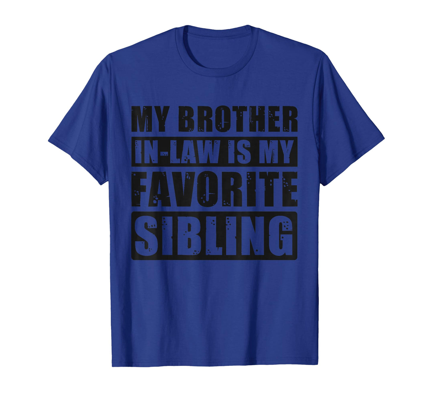 My Brother-in-Law is My Favorite Sibling - Family Humor T-Shirt
