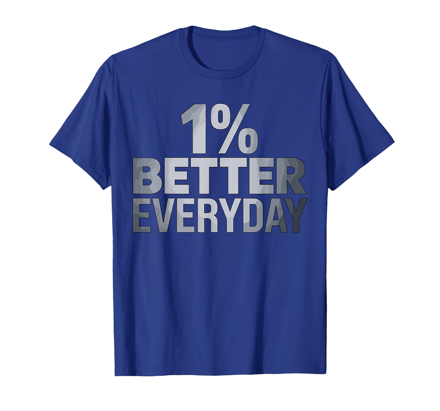 1% Better Everyday Motivational T-Shirt
