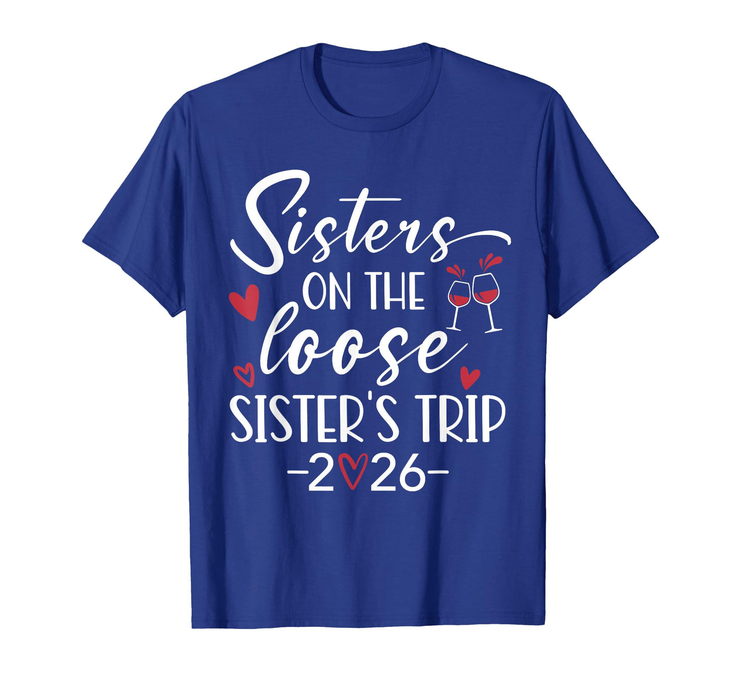 Sisters Trip 2026 Sisters On The Loose Sister's Weekend Trip T-Shirt