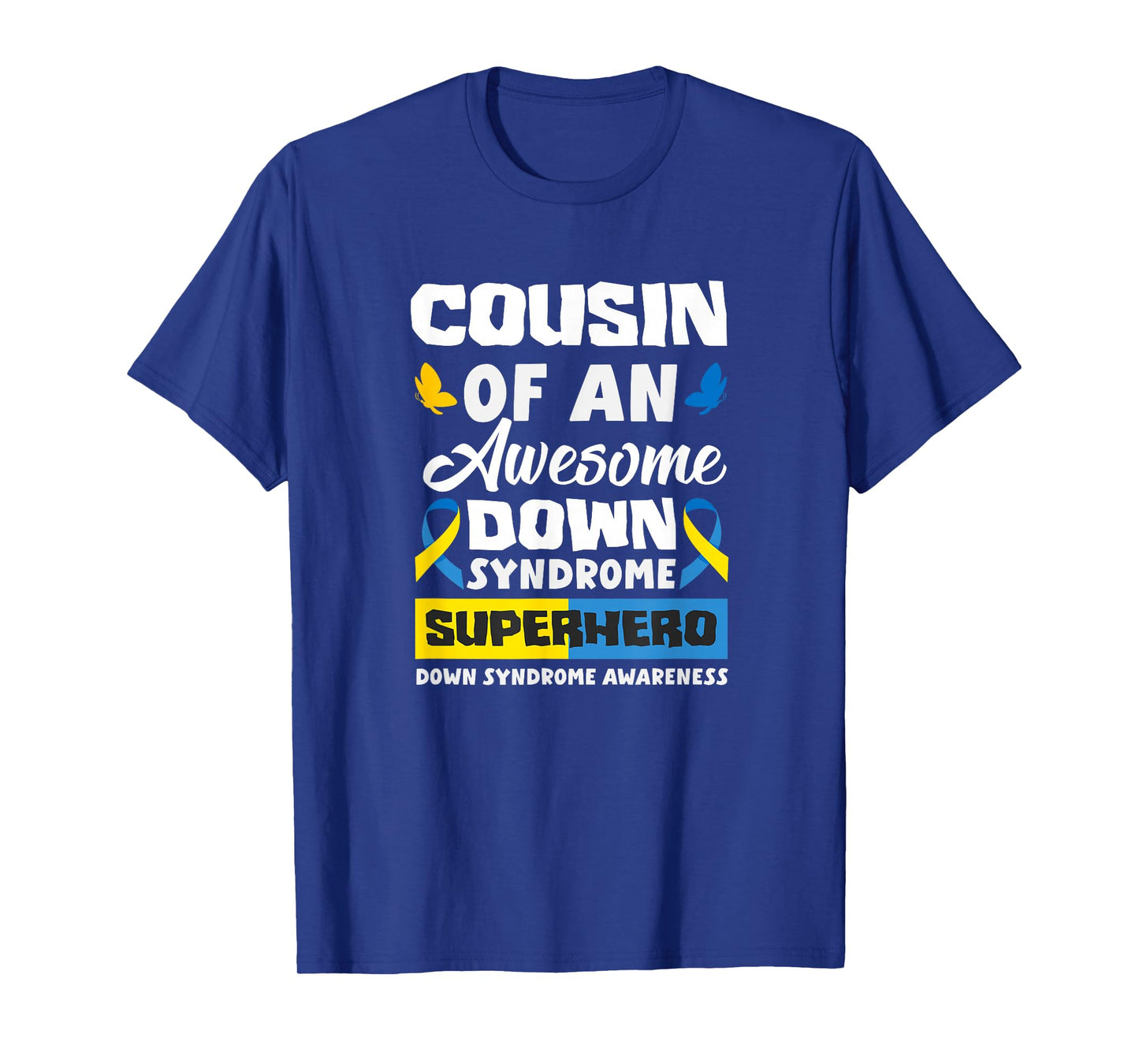 Cousin of an Awesome Down Syndrome Superhero Down Syndrome T-Shirt