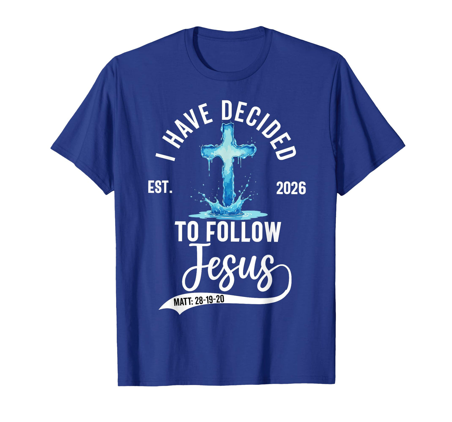 i Have Decided to Follow Jesus Baptized Baptism 2026 T-Shirt