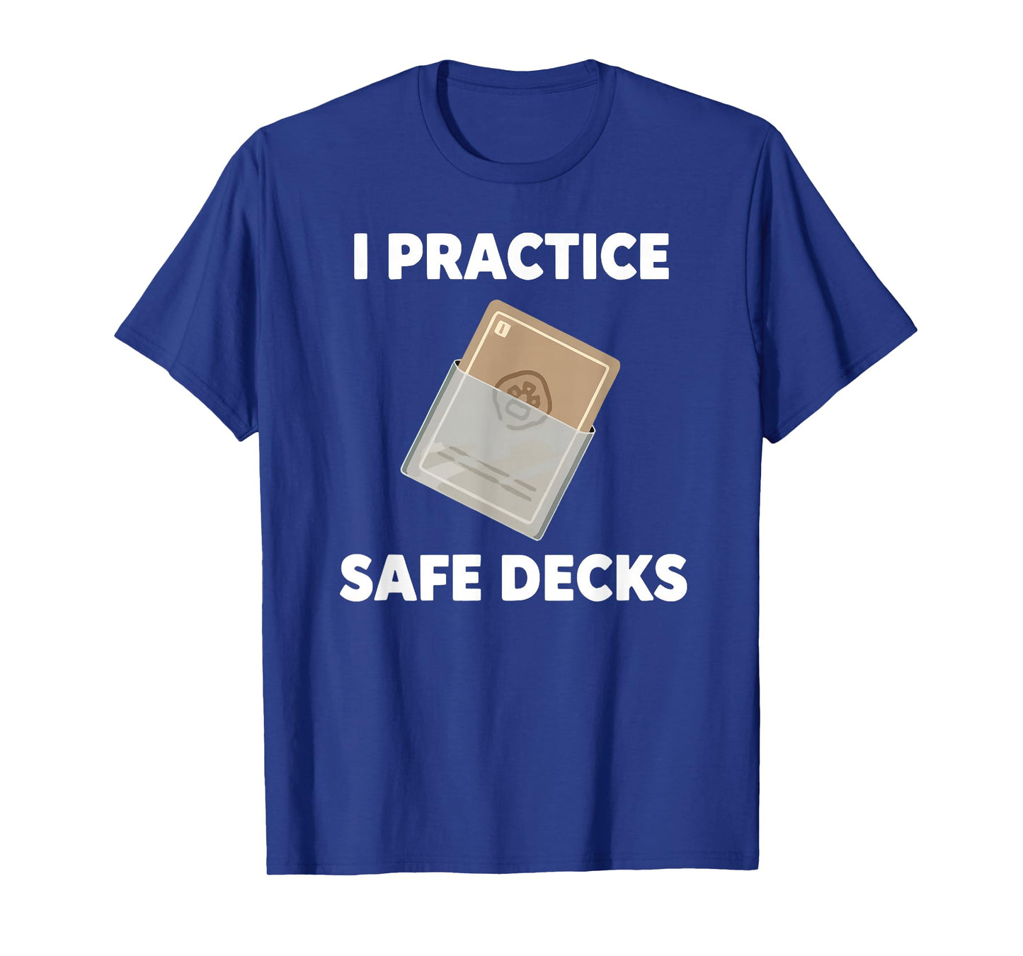 I Practice Safe Deckss Funny Gamer Saying Quote Men Women T-Shirt