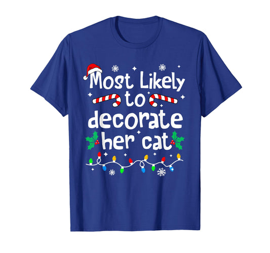 Most Likely to Decorate Her Cat Christmas Matching Family T-Shirt