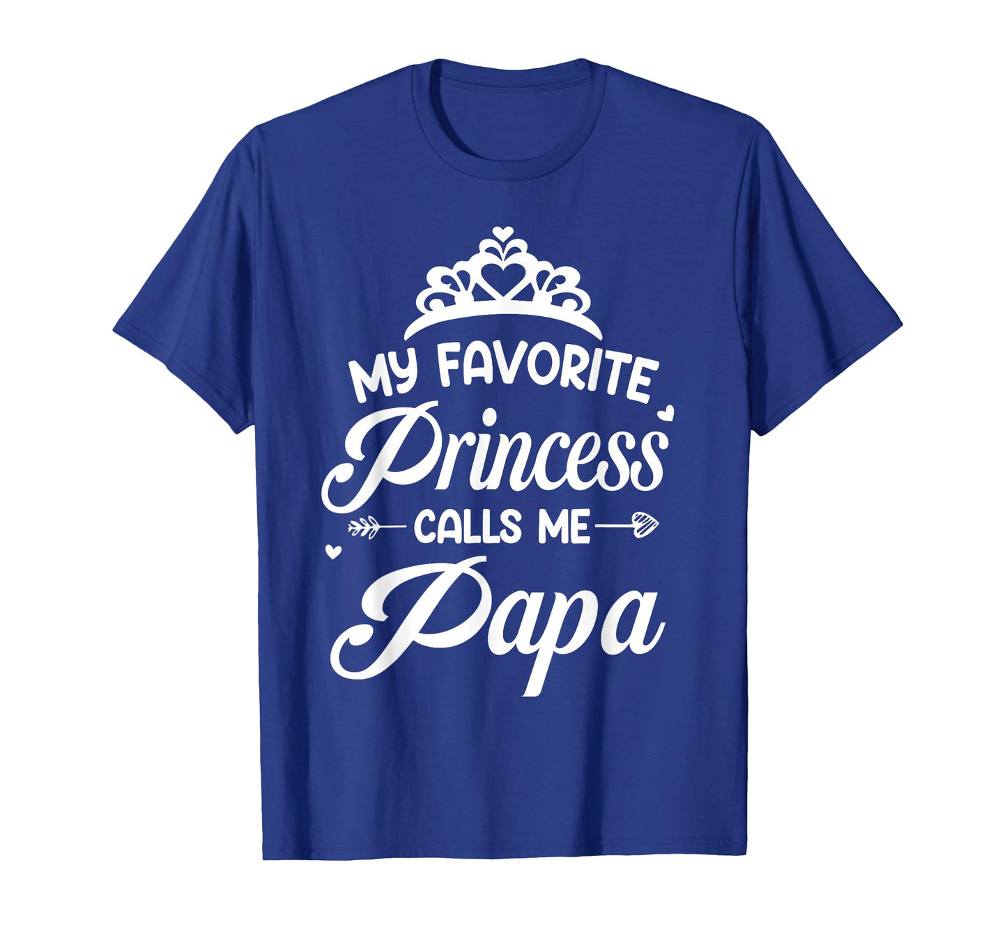 My Favorite Princess Calls Me Papa Fathers Day T-Shirt