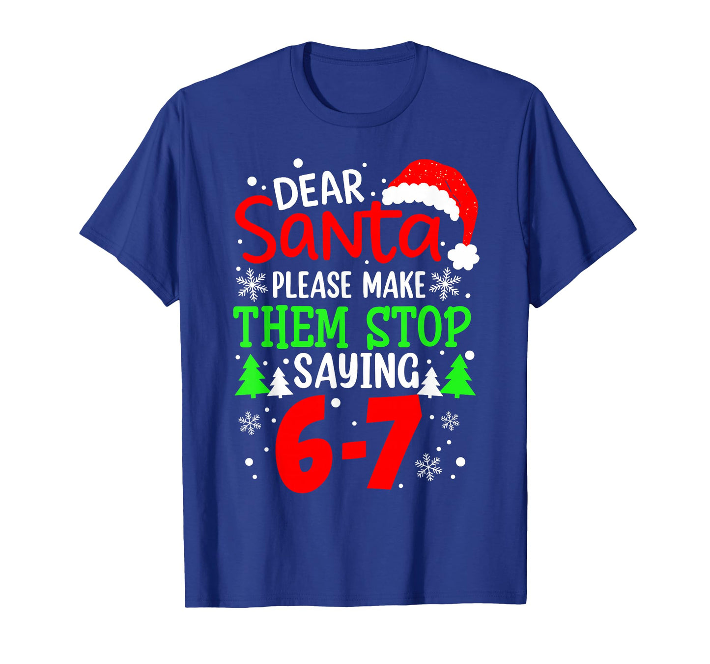 Dear Santa Make Them Stop Saying 6-7 Funny Kids Christmas T-Shirt