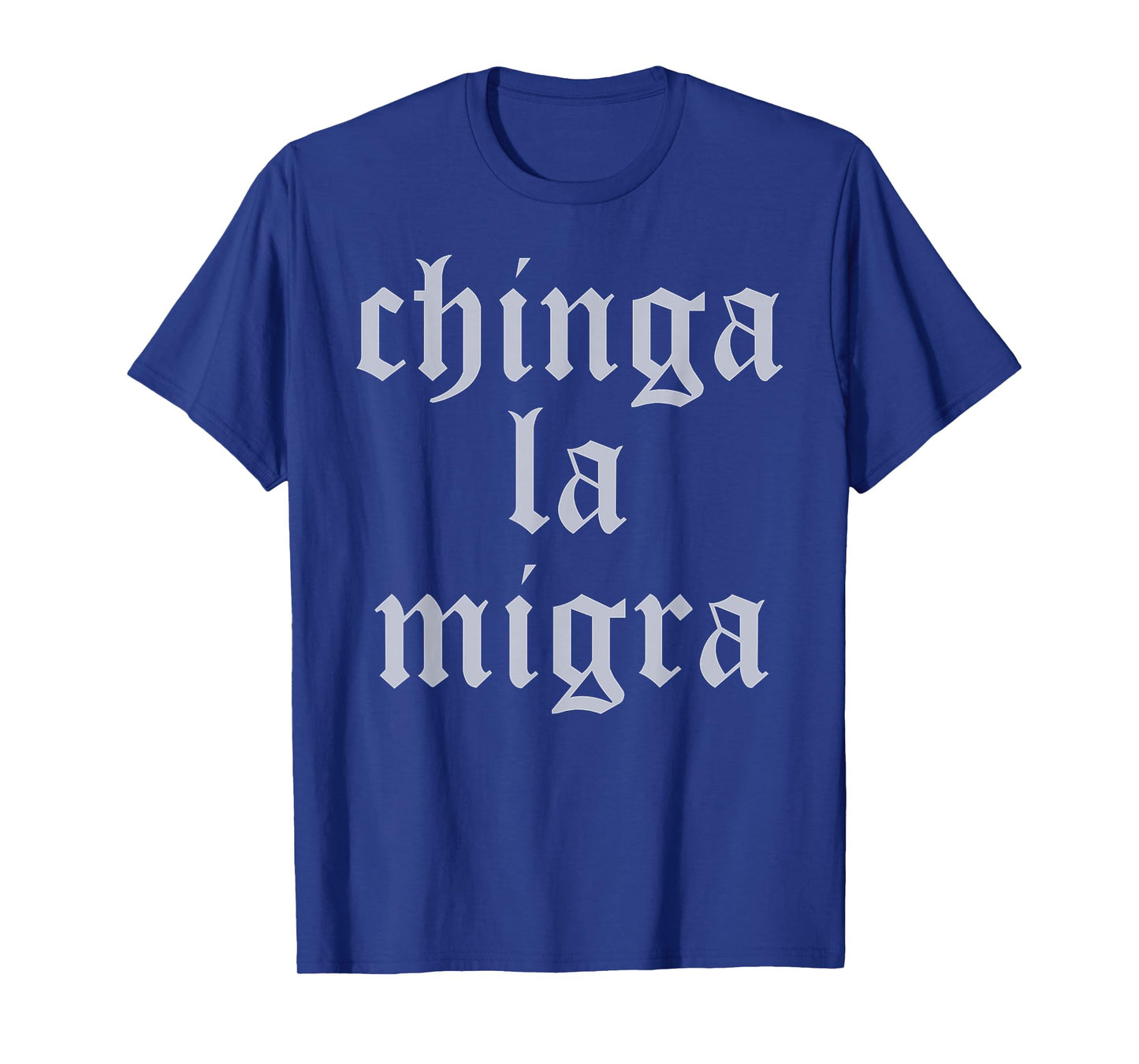 Chinga La Migra Old English Gothic Spanish Protest Text T-Shirt