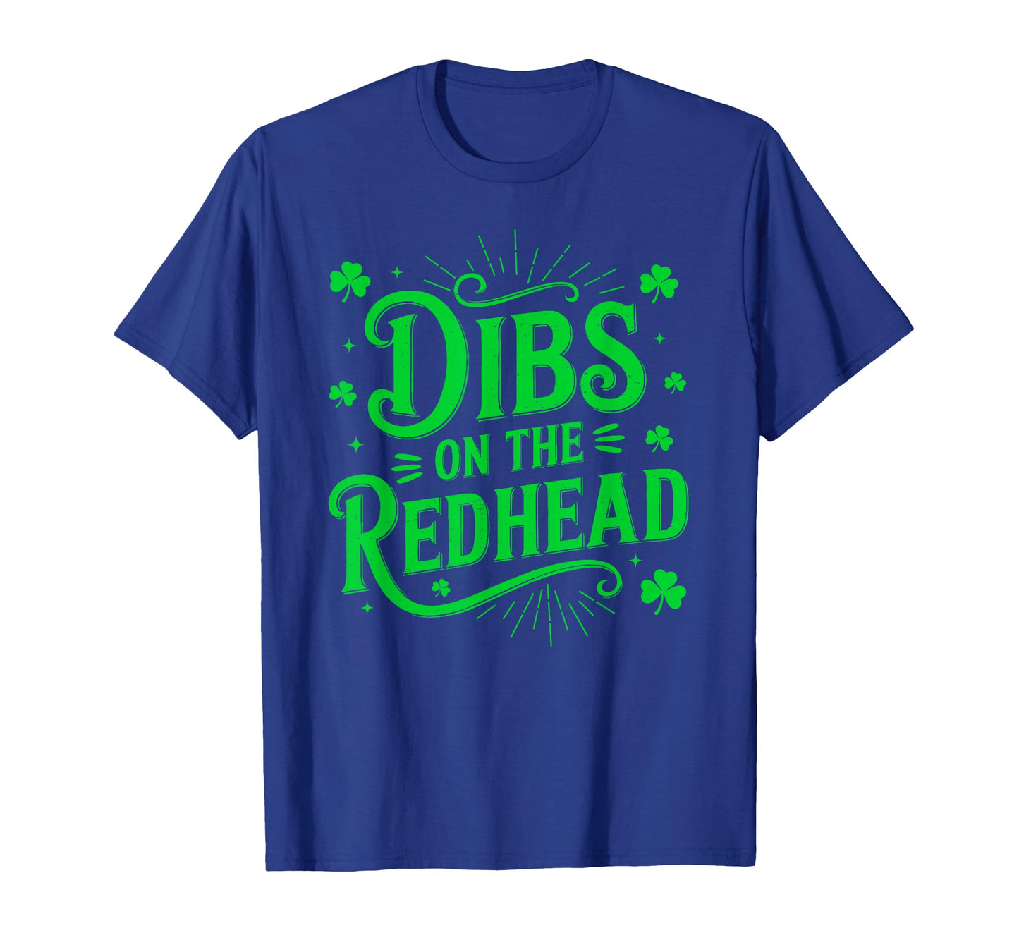 Funny Dibs On The Redhead Happy St Patrick's Day Men Women T-Shirt