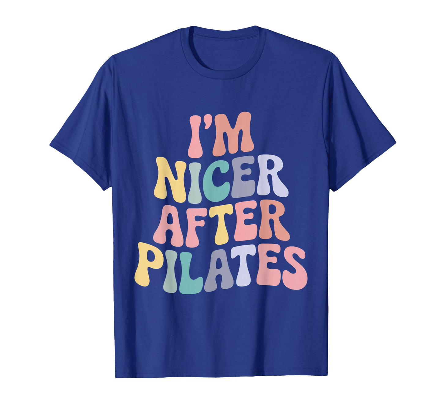 Nicer After Pilates Lovers Funny Humor Workout Fitness T-Shirt