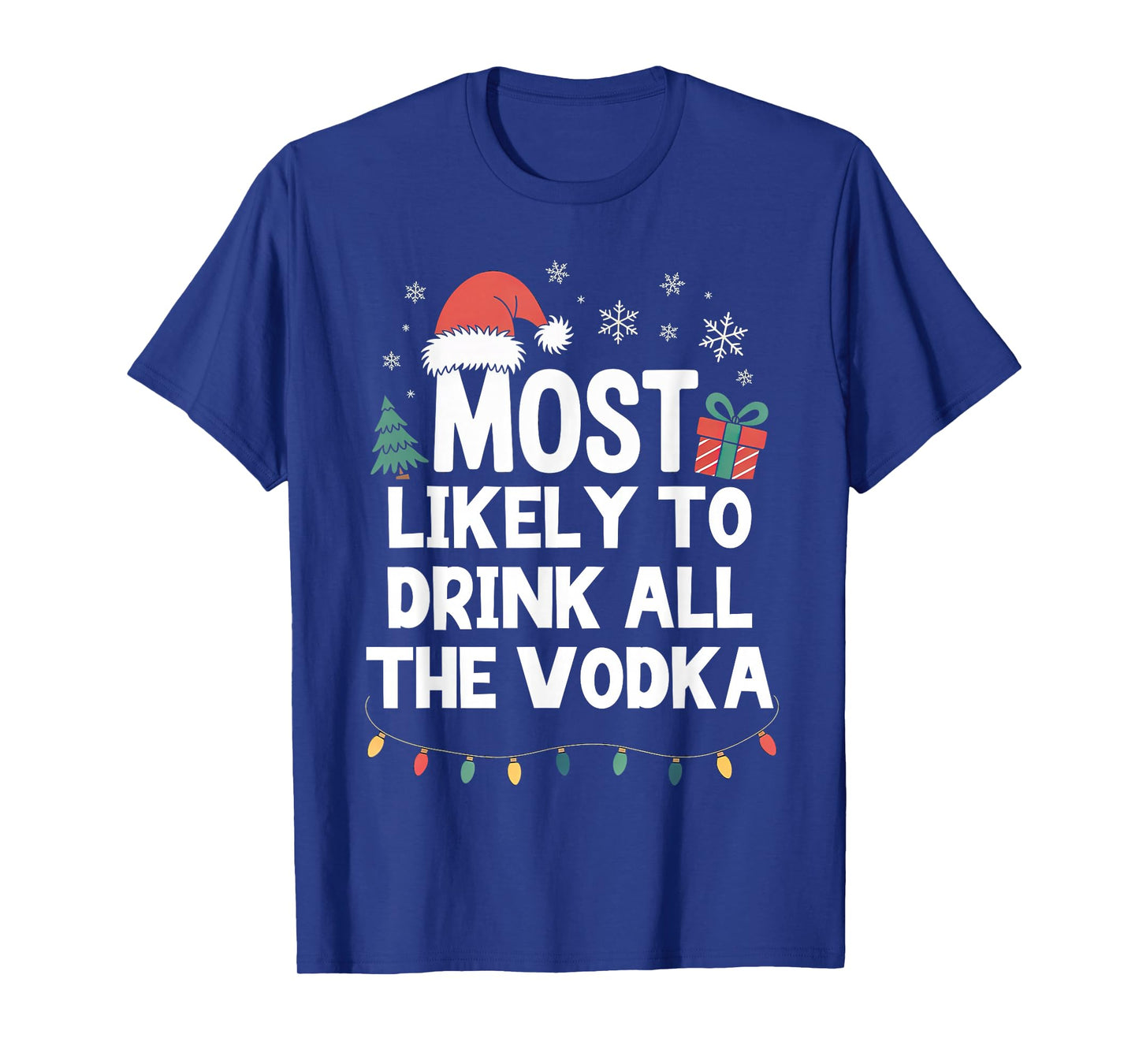 Most Likely to Drink All The Vodka Christmas Funny Xmas T-Shirt