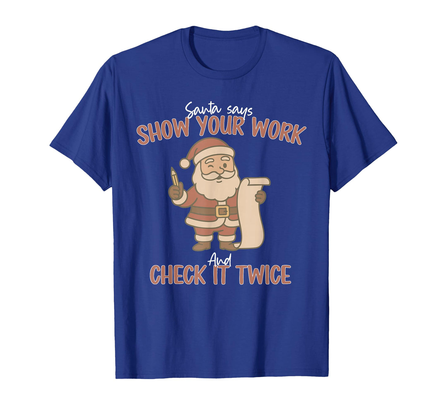 Funny Santa Says Show Your Work and Check It Twice Teachers T-Shirt