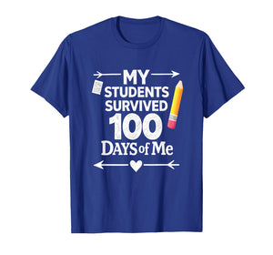 My Students Survived 100 Days of Me 100th Day Funny Teacher T-Shirt
