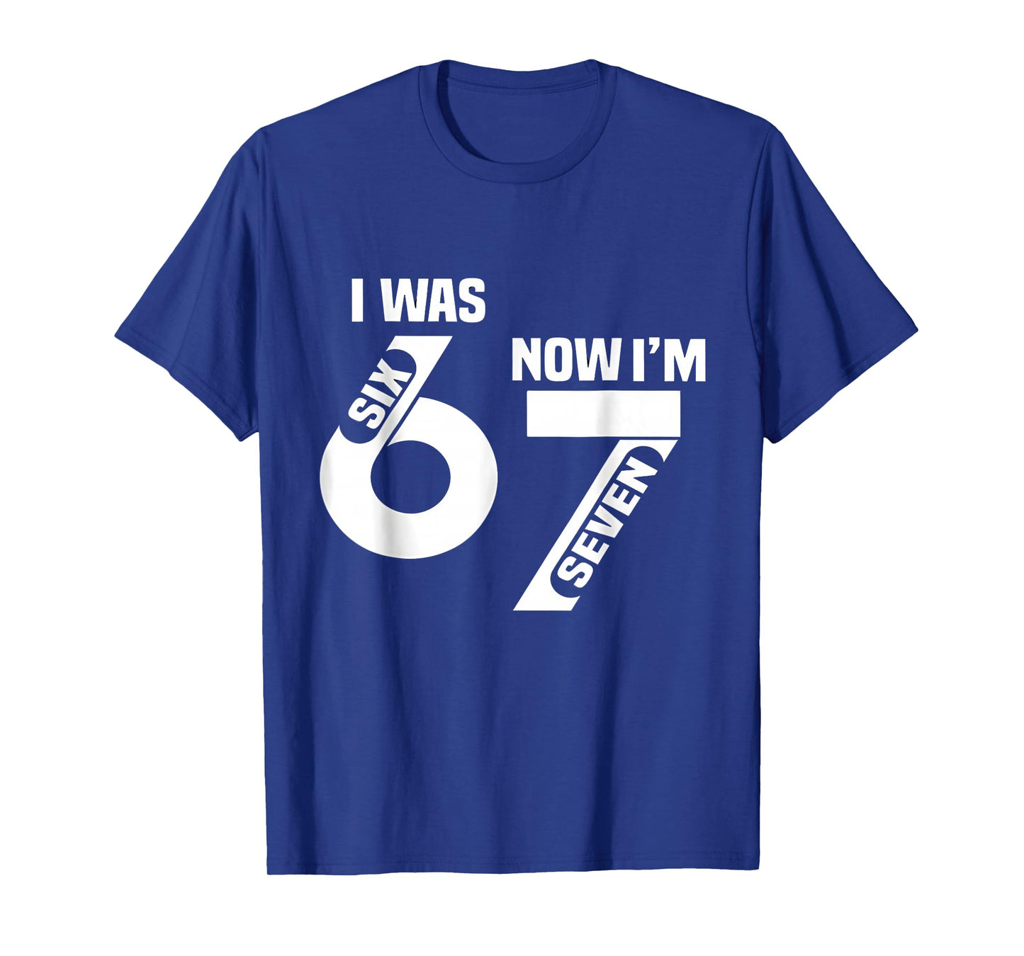 I was 6 Now I'm 7 Funny 7th Birthday Funny Six Seven Meme T-Shirt