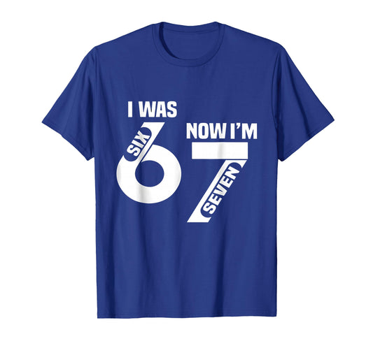 I was 6 Now I'm 7 Funny 7th Birthday Funny Six Seven Meme T-Shirt