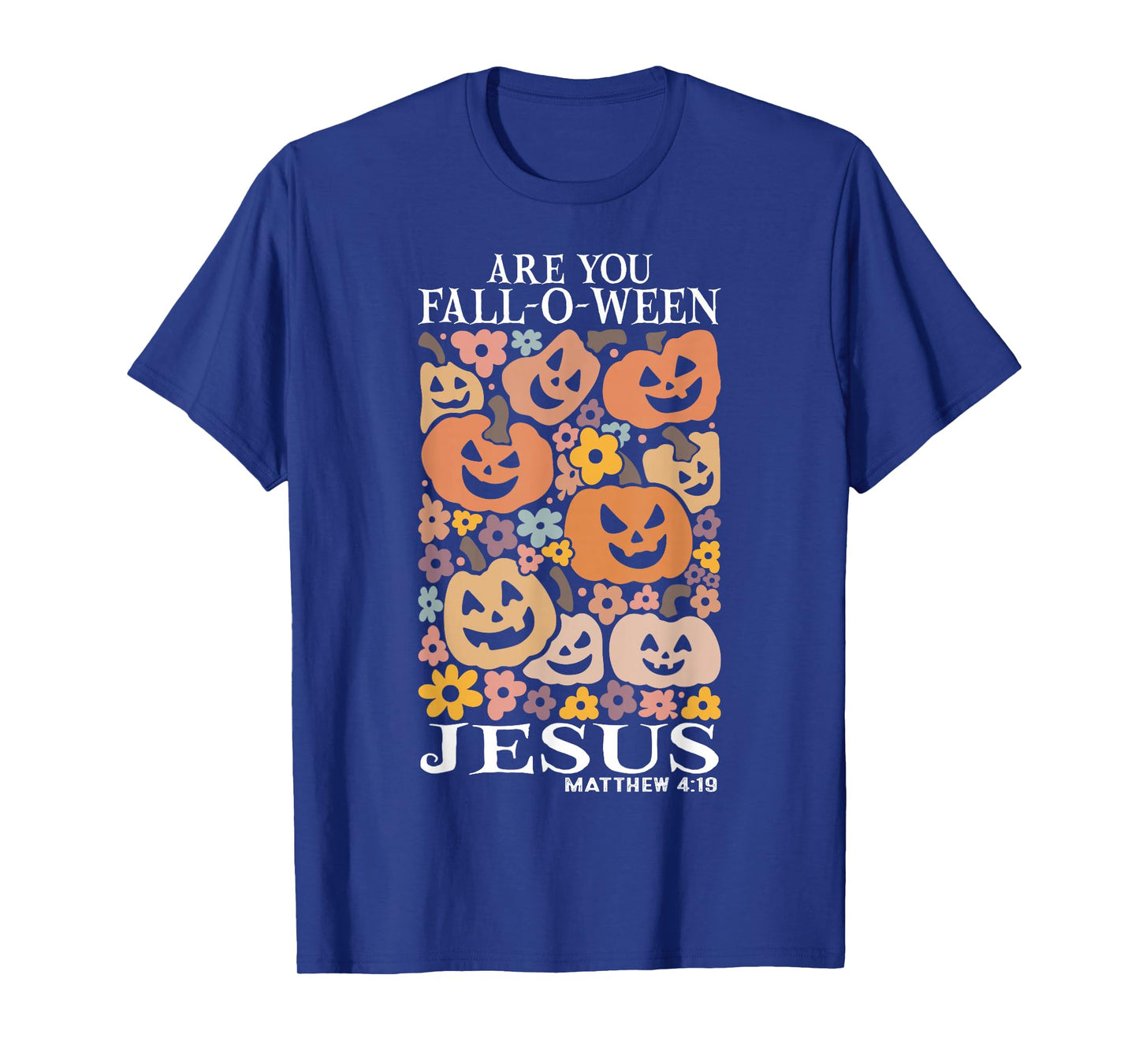 are You Fall-O-Ween Jesus Pumpkins Christian Halloween T-Shirt