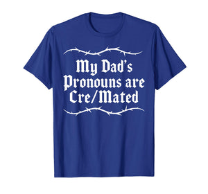 My Dad's Pronouns are Cre/Mated T-Shirt