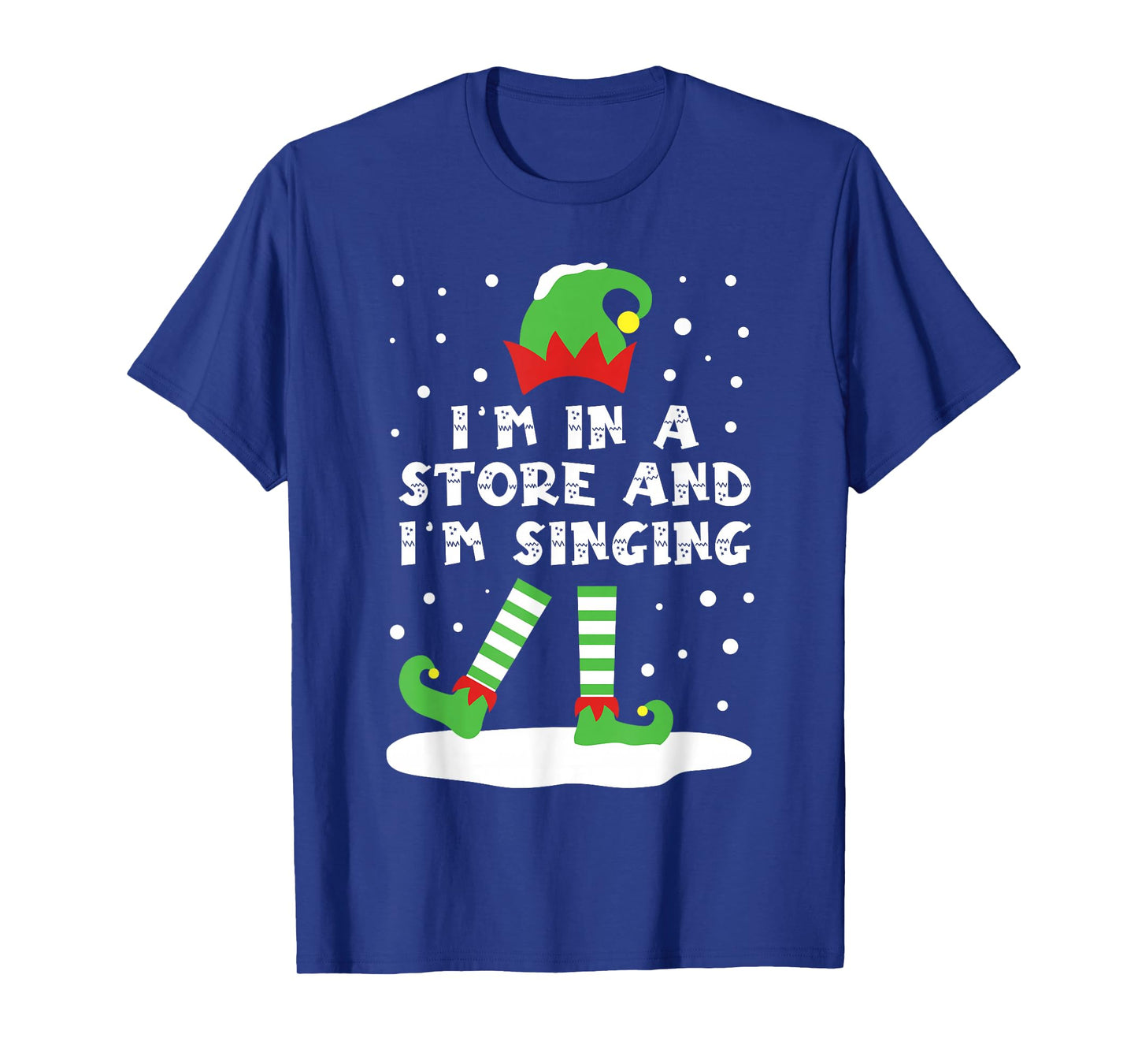 I'm in A Store and Singing Elf Matching Cute Snowy Christmas T-Shirt