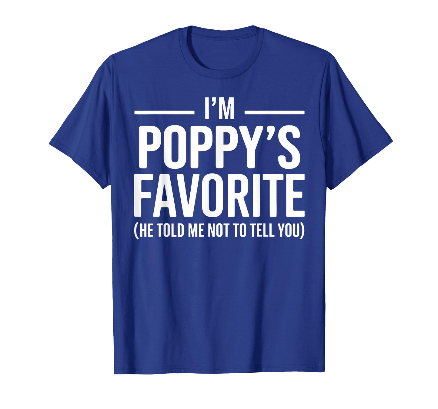 Funny Poppys Favorite Son Daughter I'm Poppy's Favorite T-Shirt