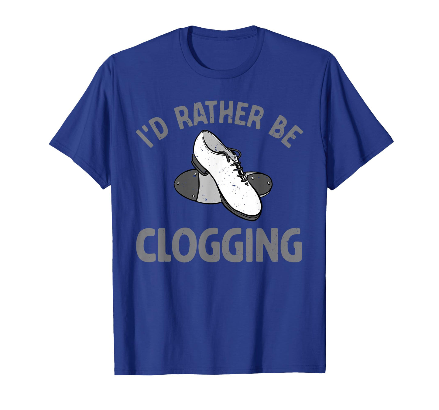 Funny Clogging Dance Art for Men Women Clogging Lover T-Shirt