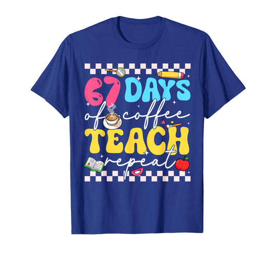 67 Days of Coffee Teach Repeat Funny Six Seven Meme Teacher T-Shirt