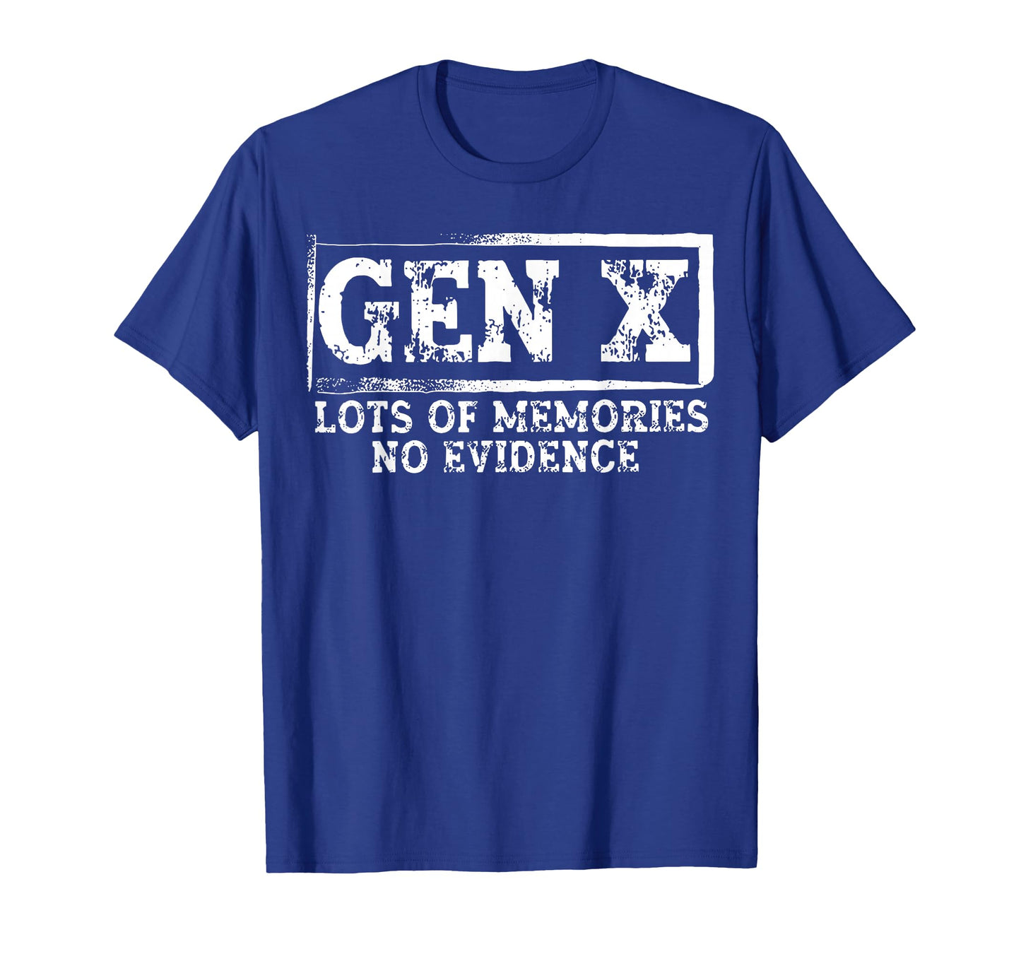 Gen X Lots of Memories No Evidence Funny Humor Adult Friend T-Shirt