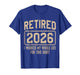 Retired 2026 I Work My Whole Life Funny Retirement Vintage T-Shirt