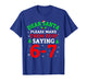 Dear Santa 67 Funny Christmas Six Seven 6-7 Men Women T-Shirt