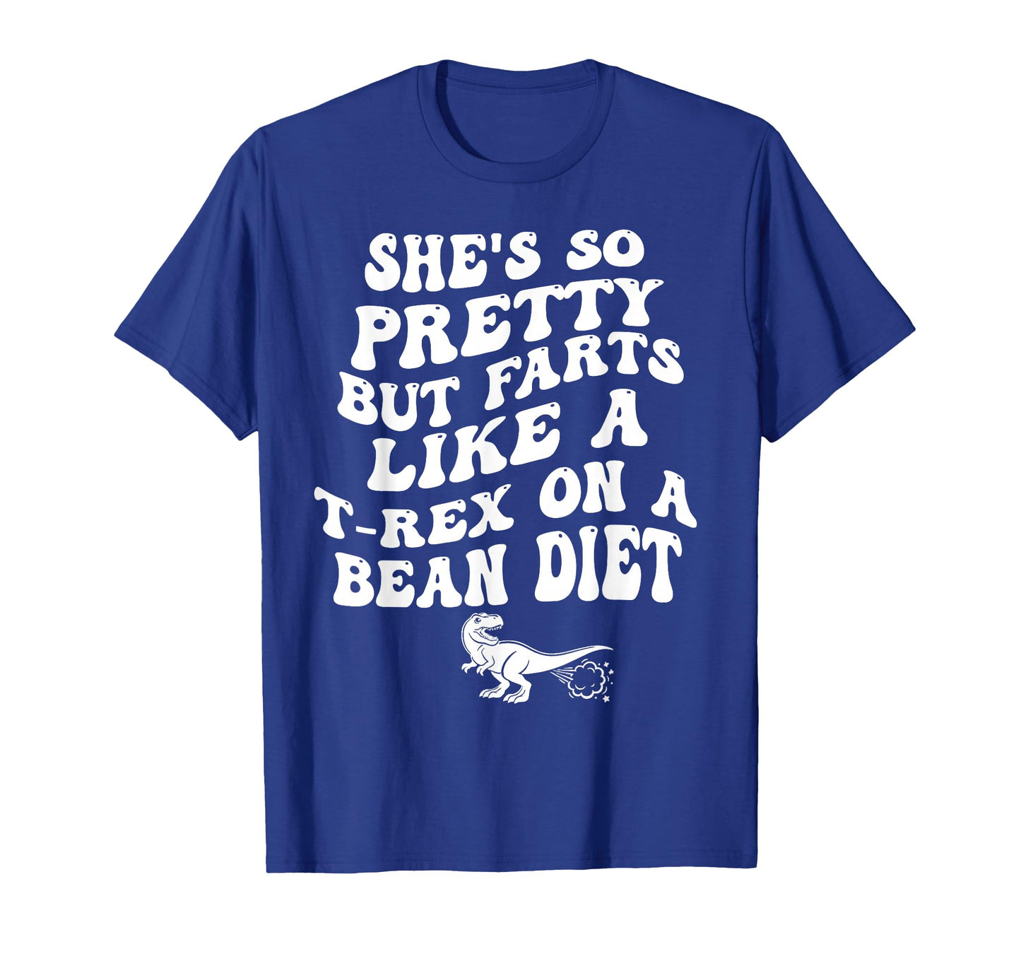 Dinosaur She is Pretty But Farts Like A T rex on A Ban Diet T-Shirt