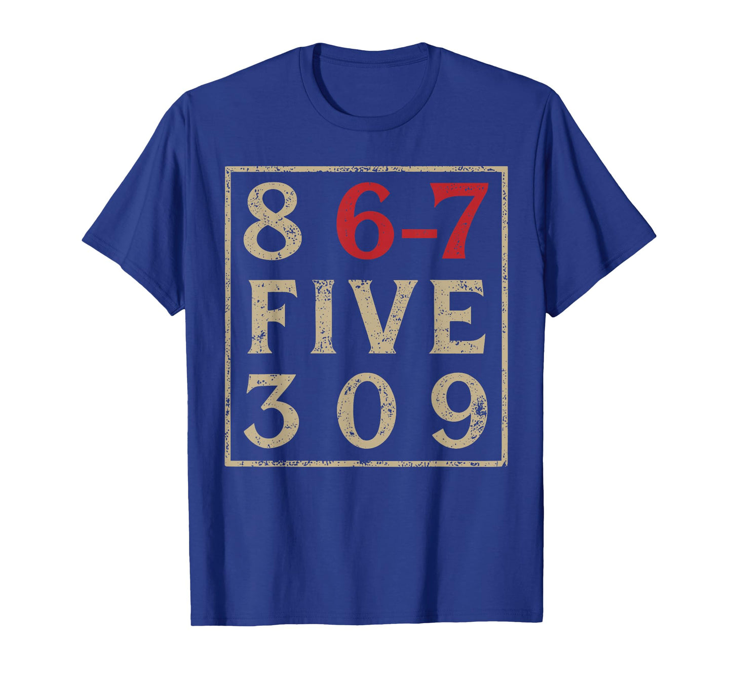 8 67 Five 309 Funny Six Seven T-Shirt