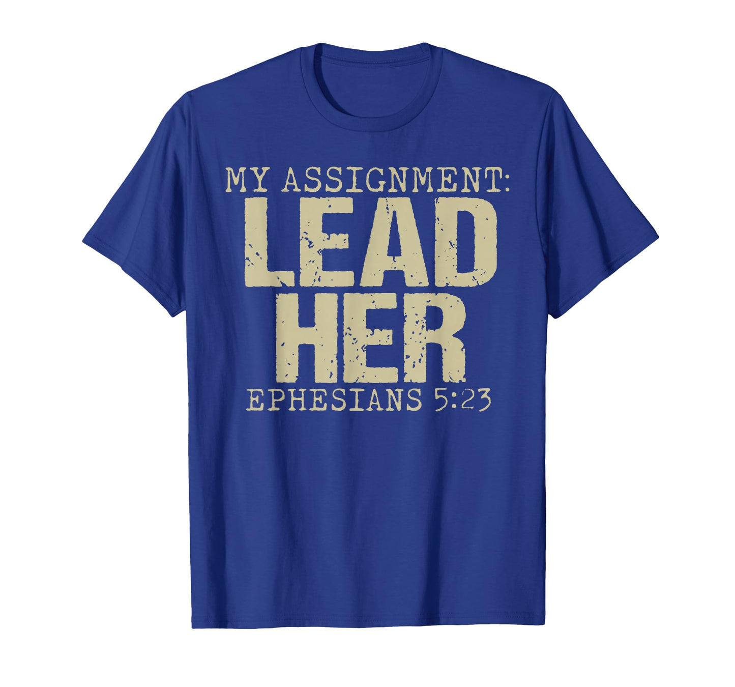 My Assignment Lead Her Ephesians 5:23 Christian Faith T-Shirt