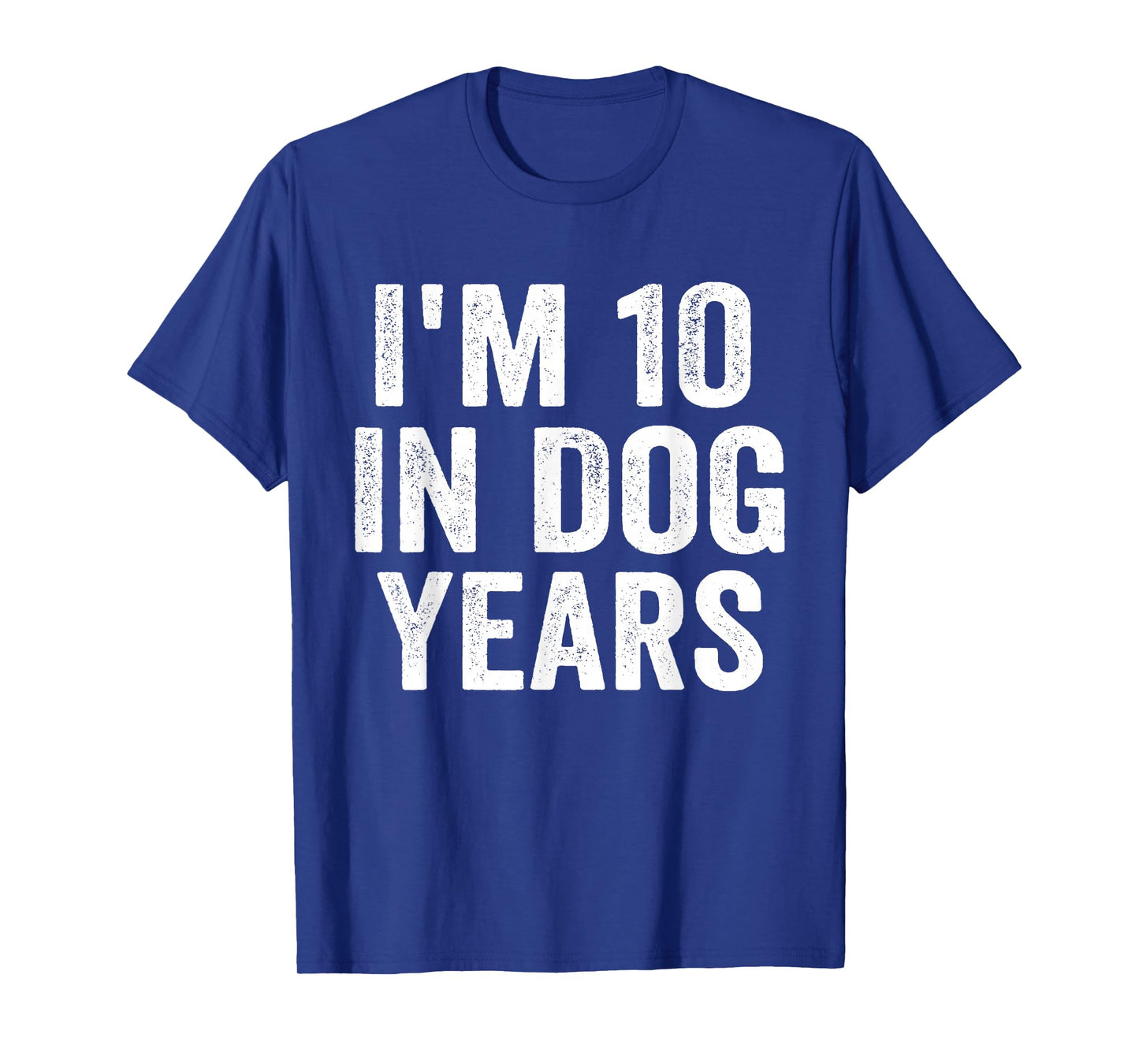 I'm 10 in Dog Years Funny 70th Birthday Humor T-Shirt