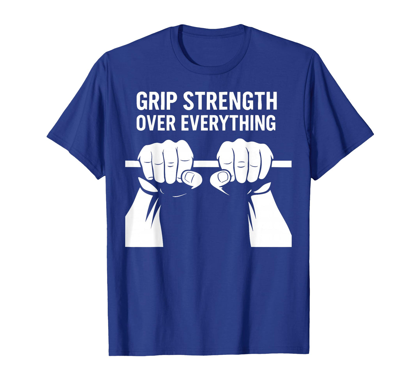 Grip Strength Over Everything Calisthenics Gym Training T-Shirt